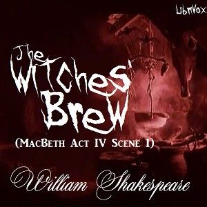 El brebaje de las brujas (Macbeth, Acto IV, Escena I)